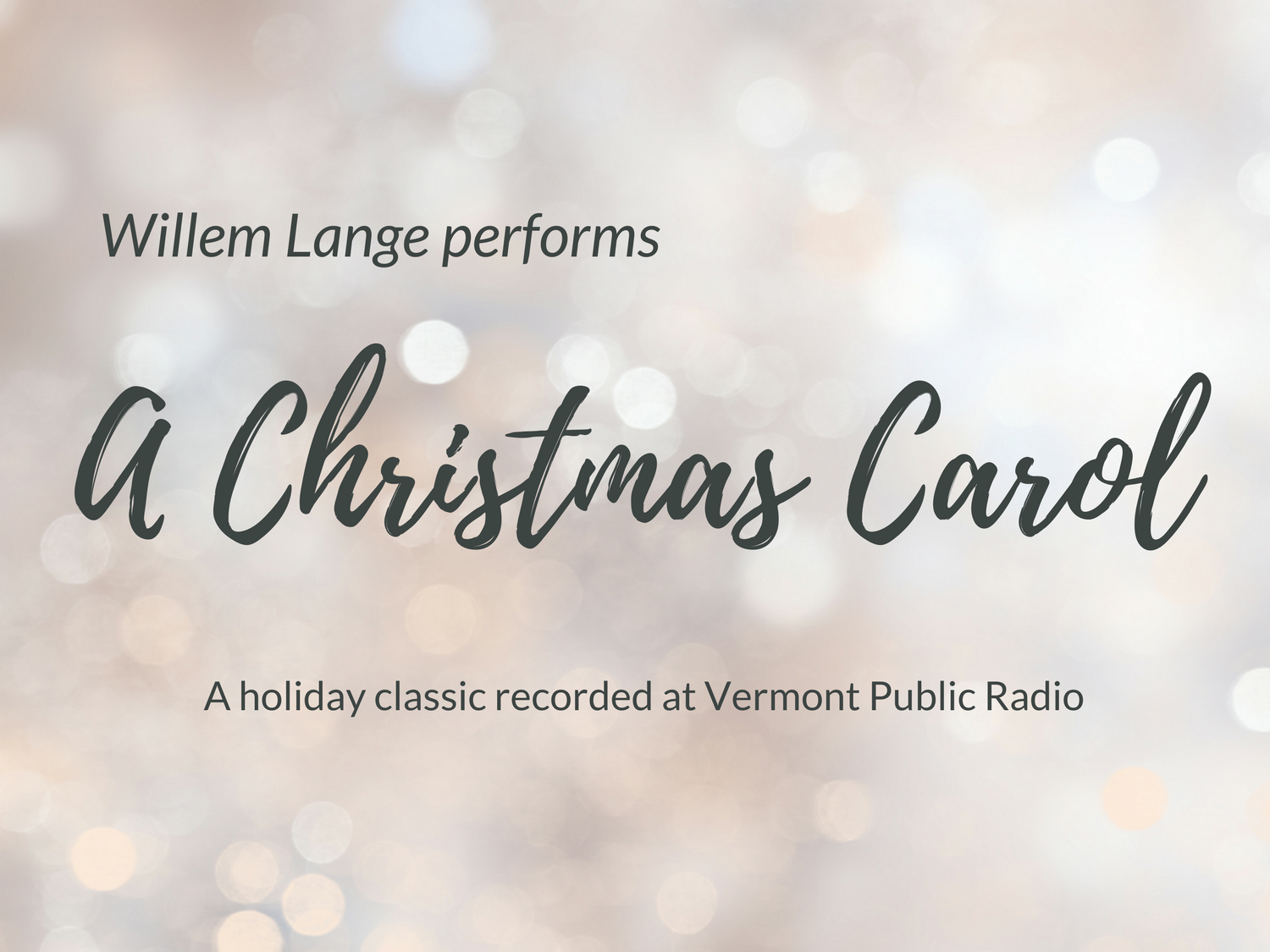 Charles Dickens' 'A Christmas Carol' Read By Willem Lange | Vermont Public Radio