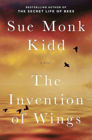 the invention of wings by sue monk kidd summary