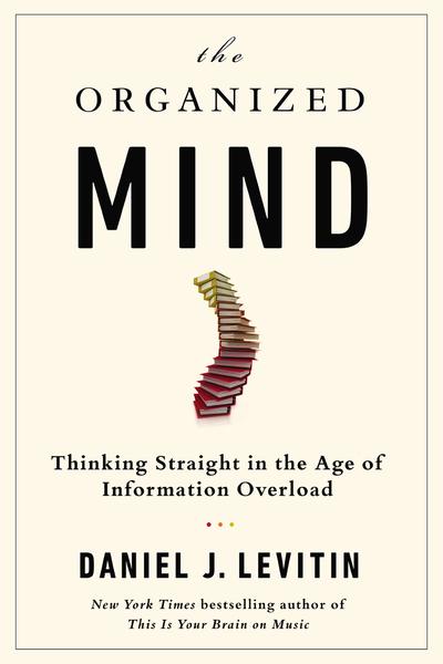 The Organized Mind by Daniel J. Levitin