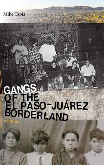 100 Year History Of U S Mexico Borderland Gangs El Paso Juarez