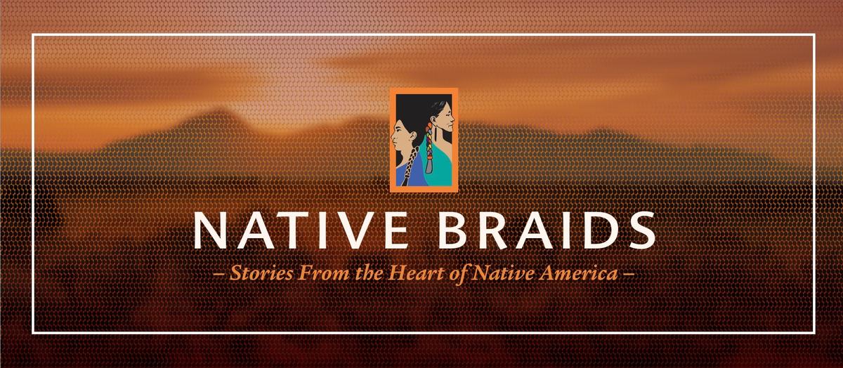 Native Braids storytelling project, now on KSUT