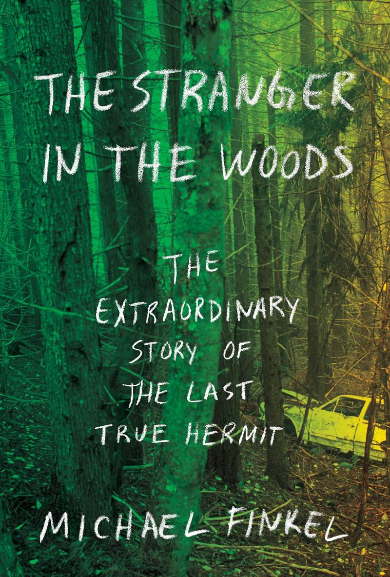 The Stranger in the Woods by Michael Finkel