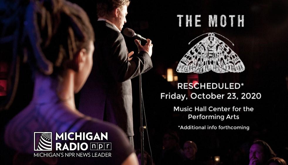 The Moth Mainstage has been rescheduled for October 23 Michigan Radio