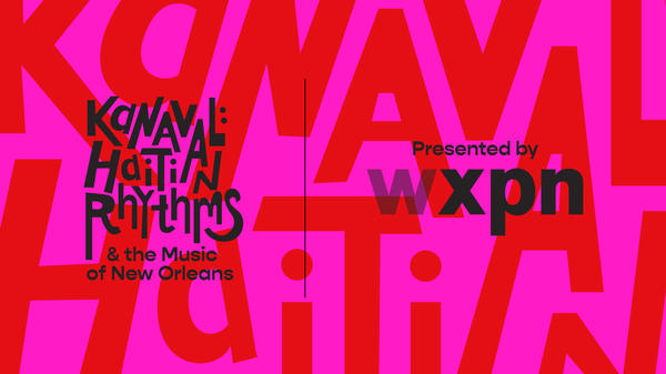 <em>Kanaval: Haitian Rhythms & the Music of New Orleans </em>was produced by WXPN<em></em>