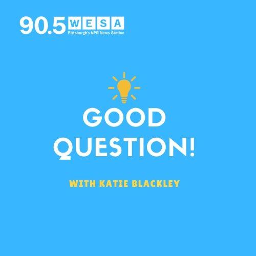 90.5 WESA\'s Good Question!