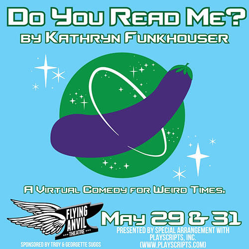 "Do You Read Me?": Flying Anvil Theatre Brings Live Performance to an Online Stage