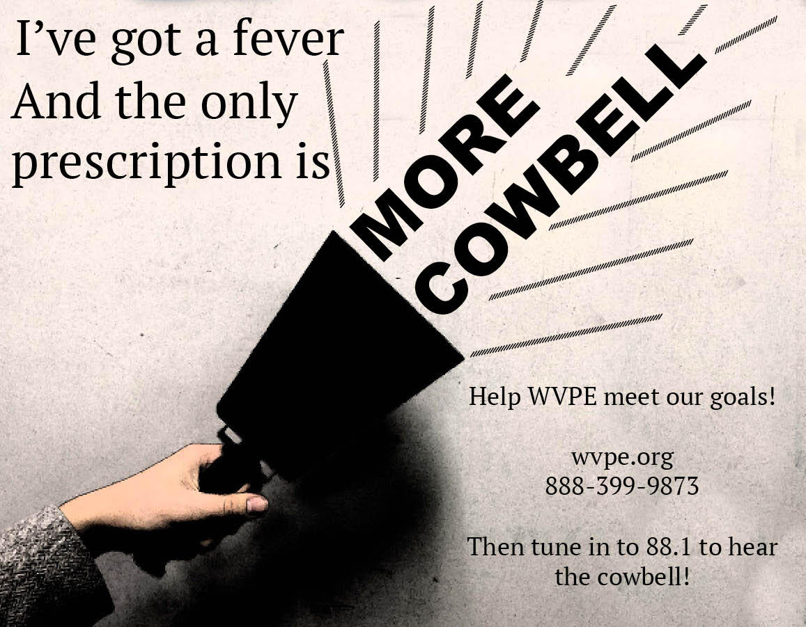 Cowbell we need more cowbell wvpe