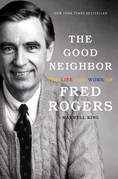 the good neighbor the life and work of fred rogers