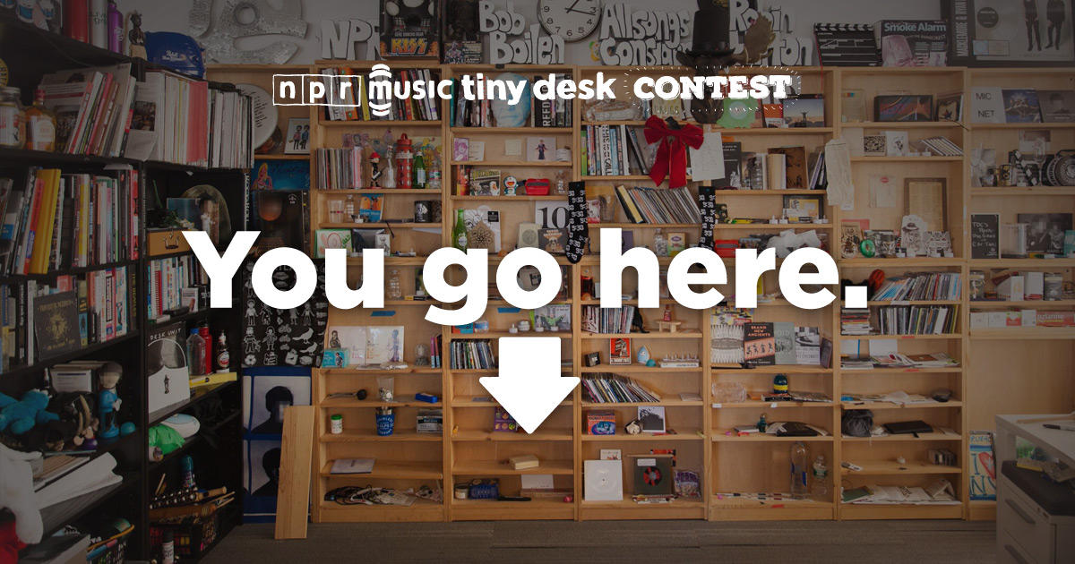 Npr Music S Tiny Desk Contest Is Open And Looking For Video